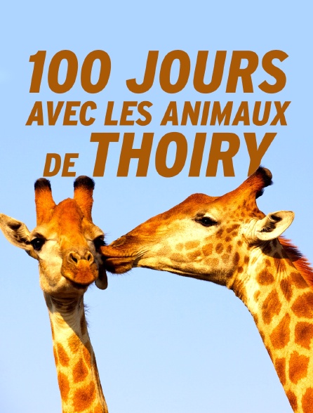 100 jours avec les animaux de Thoiry