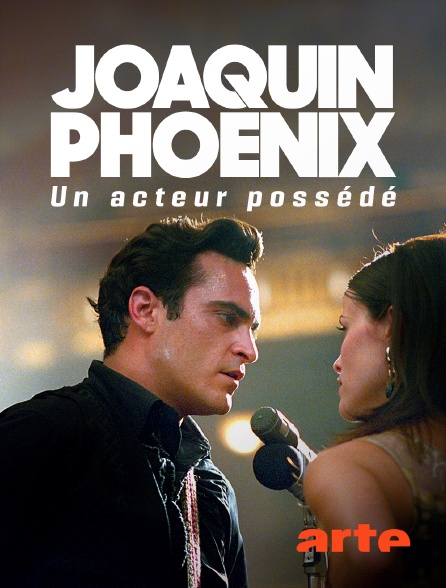 Arte - Joaquin Phoenix : Un acteur possédé