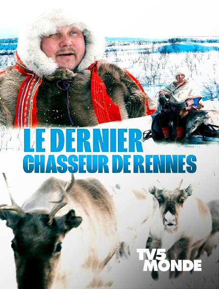 TV5MONDE - Le dernier chasseur de rennes