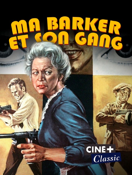 Ciné+ Classic - Ma Barker et son gang