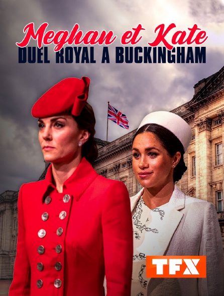 TFX - Meghan et Kate : duel royal à Buckingham