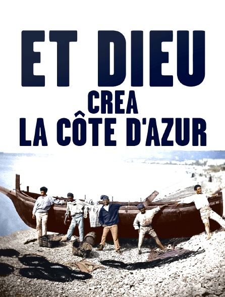 Et dieu créa la Côte d'Azur
