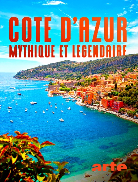 Arte - La Côte d'Azur, mythique et légendaire