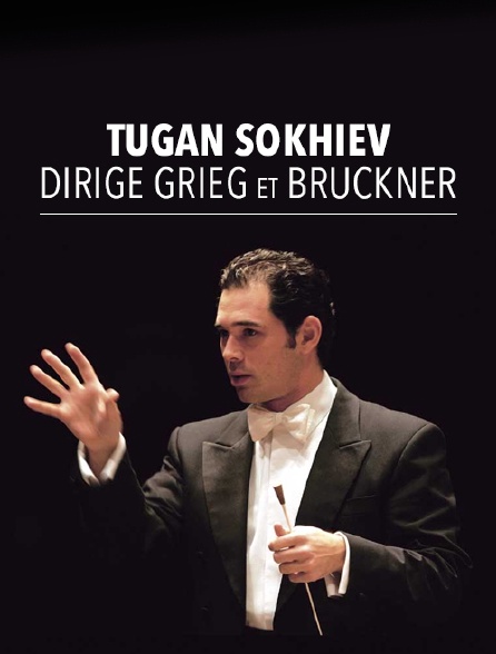 Tugan Sokhiev dirige Grieg et Bruckner