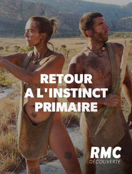 Retour A L Instinct Primaire En Streaming Replay Sur Rmc Decouverte Molotov Tv