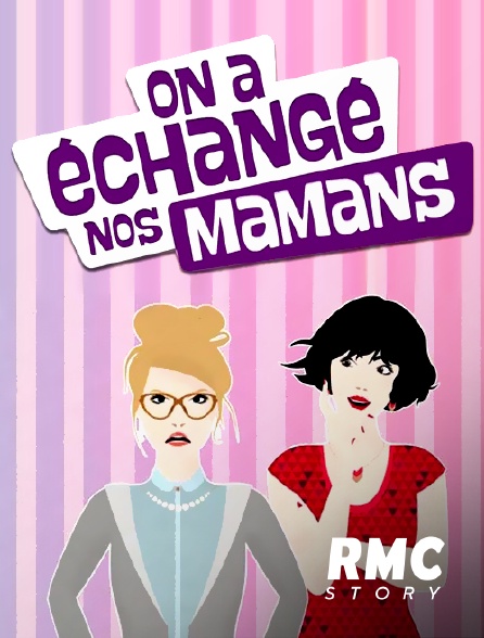 RMC Story - On a échangé nos mamans