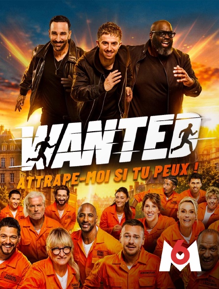 M6 - Wanted : attrape-moi si tu peux !
