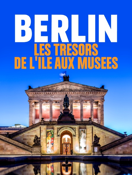 Berlin : Les trésors de l'île aux musées