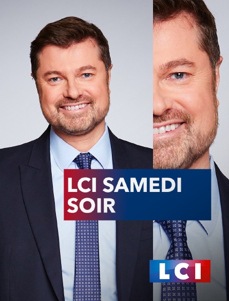 LCI - La Chaîne Info - LCI samedi soir