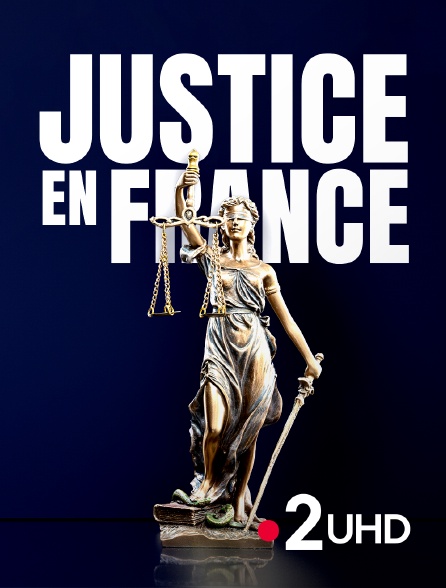 France 2 UHD - Justice en France