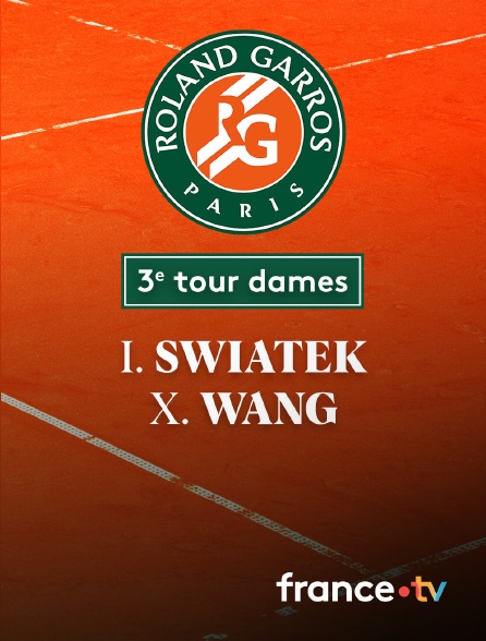France.tv - Tennis - 3e tour Roland-Garros : I. Swiatek (POL) vs X. Wang (CHN)