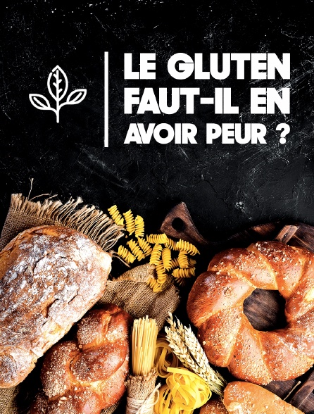 Le gluten, faut-il en avoir peur ?