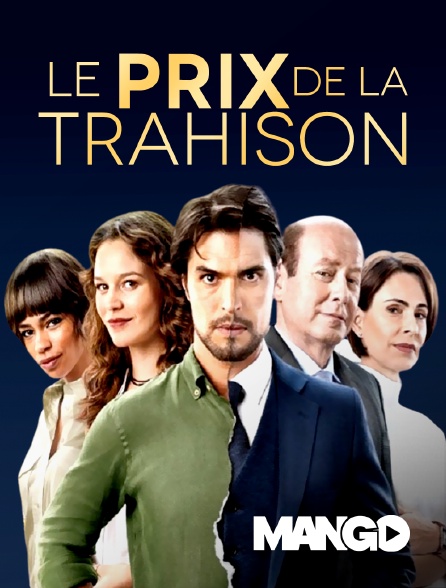 Le Prix De La Trahison En Streaming Sur Mango Molotov Tv