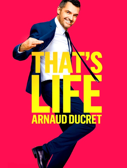 Arnaud Ducret : That's life