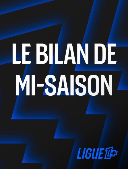 Ligue 1+ - Le bilan de mi-saison