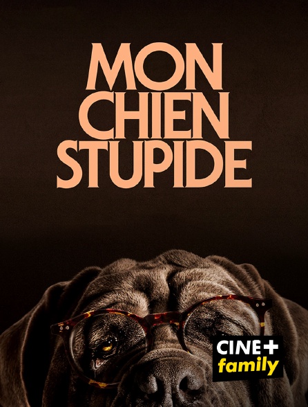 CINE+ Family - Mon chien Stupide