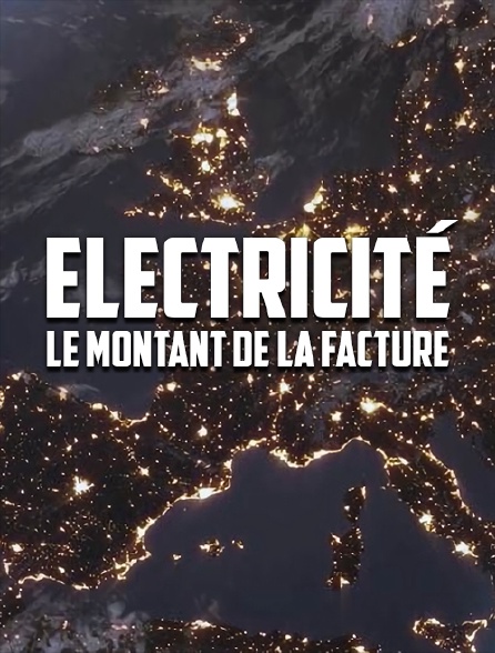 Electricité, le montant de la facture