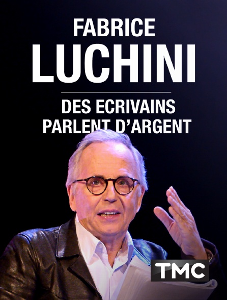 TMC - Fabrice Luchini : des écrivains parlent d'argent