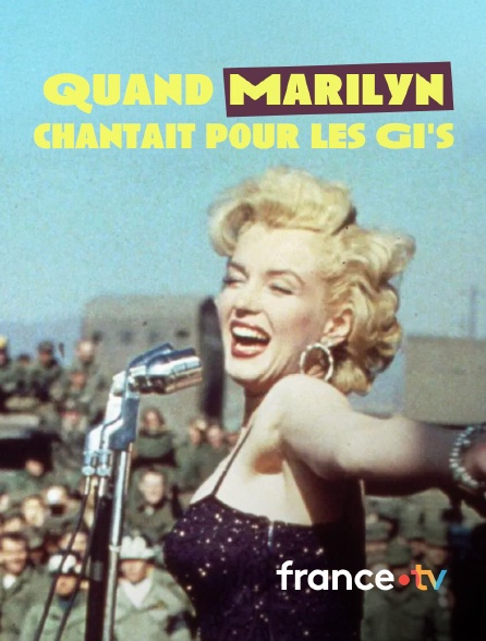 france.tv - Quand Marilyn chantait pour les GI's en replay
