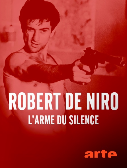 Arte - Robert De Niro, l'arme du silence