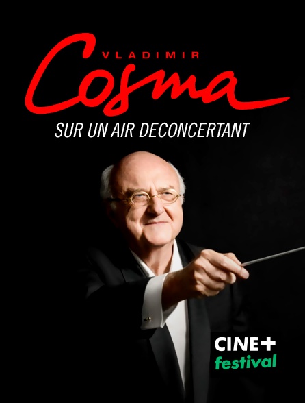 CINE+ Festival - Vladimir Cosma, sur un air déconcertant