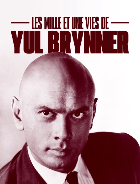 Les mille et une vies de Yul Brynner