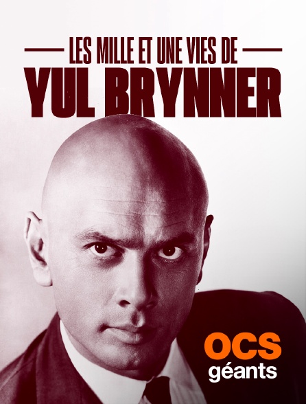 OCS Géants - Yul Brynner, un roi à Hollywood