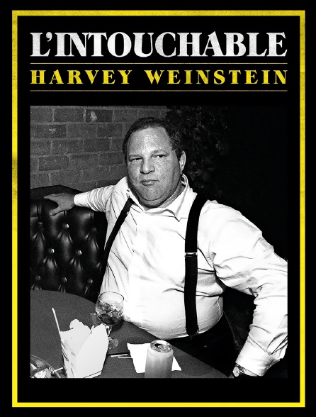 L'intouchable, Harvey Weinstein