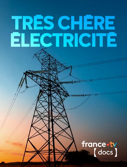 France TV Docs - Très chère électricité