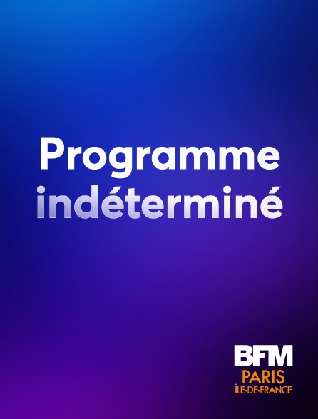 BFM Paris Île-de-France - Programme indéterminé