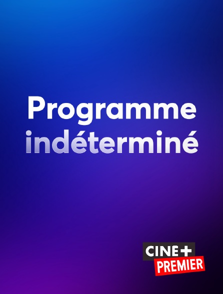 Ciné+ Premier - Programme indéterminé