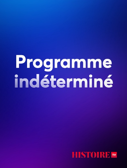 HISTOIRE TV - Programme indéterminé