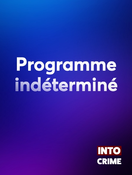 Into Crime - Programme indéterminé
