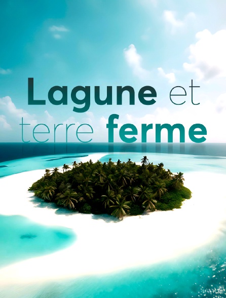 Lagune et terre ferme