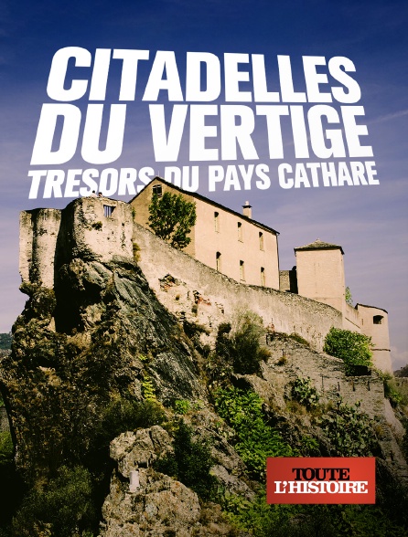 Toute l'Histoire - Citadelles du vertige : trésors du Pays cathare