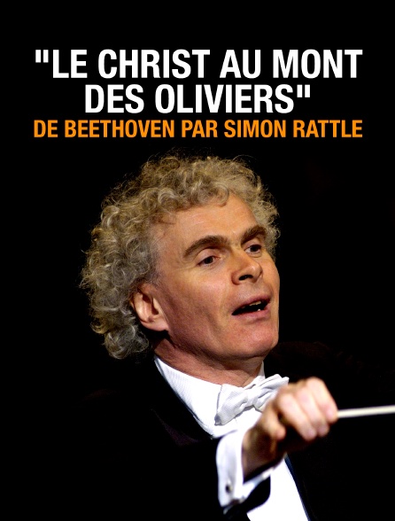 "Le Christ au mont des Oliviers" de Beethoven par Simon Rattle