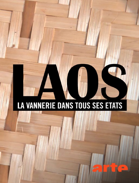 Arte - Laos, la vannerie dans tous ses états