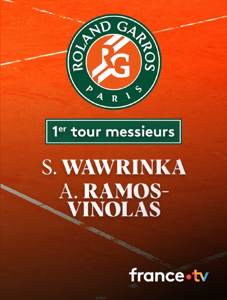 France.tv - Tennis - 1er tour Roland-Garros : S. Wawrinka (SUI) / A. Ramos-Vinolas (ESP)