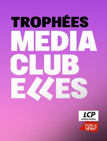 LCP Public Sénat - Trophées médiaClub'Elles 2026