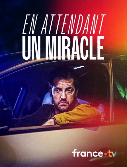 france.tv - En attendant un miracle