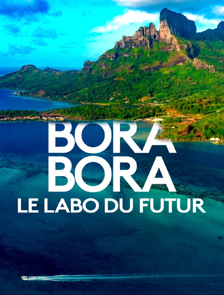 Bora-Bora, le labo du futur