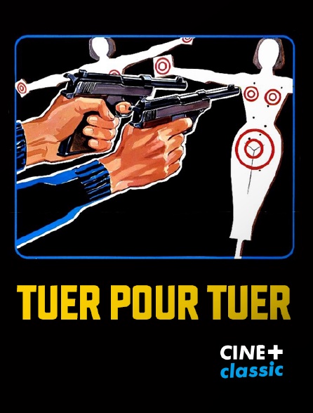 CINE+ Classic - Tuer pour tuer