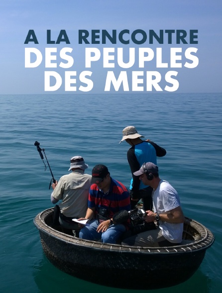 A la rencontre des peuples des mers