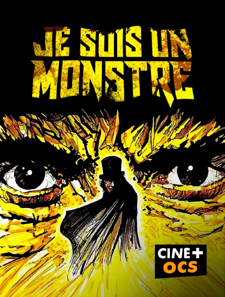 CINÉ Cinéma - Je suis un monstre