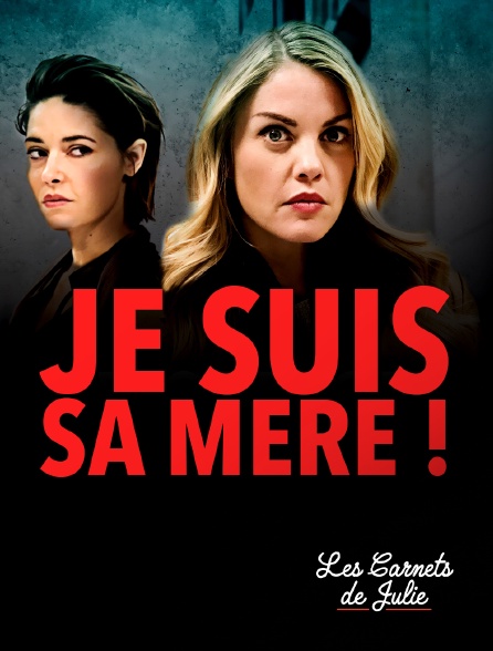 Molotov Channels Les carnets de Julie - Je suis sa mère !