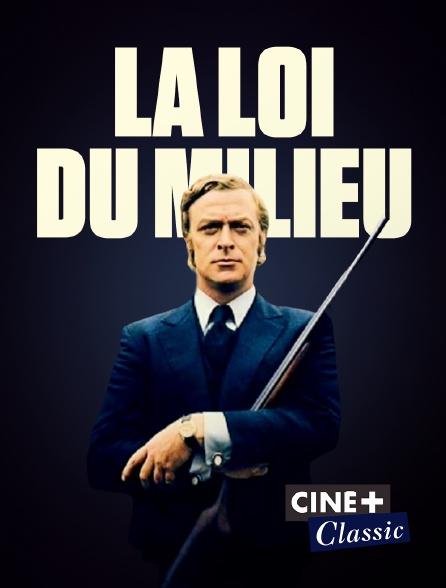 Ciné+ Classic - La loi du milieu