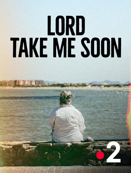 France 2 - Lord, take me soon