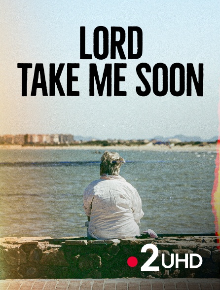 France 2 UHD - Lord, take me soon