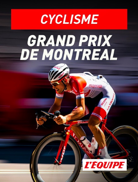 L'Equipe - Cyclisme - Grand Prix de Montréal en replay