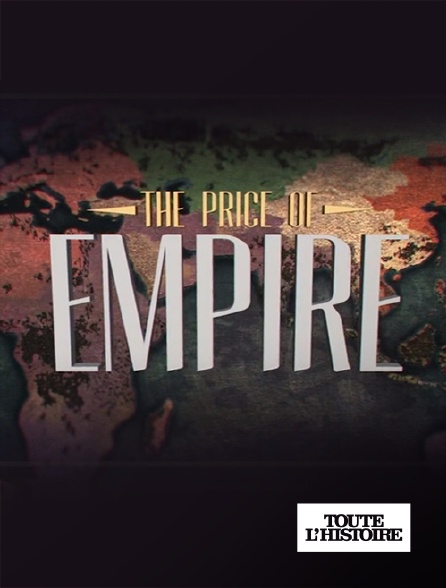 Toute l'Histoire - The Price of Empire